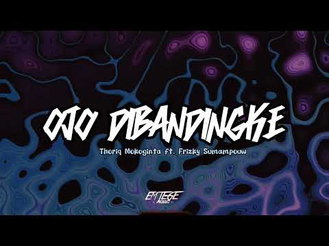 OJO DIBANDINGKE - Thoriq Mokoginta ft. Frizky Sumampouw ( REMIX )