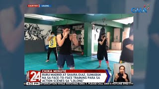 24 Oras: Ruru Madrid at Shaira Diaz, sumabak na sa face-to-face training para sa action scenes...