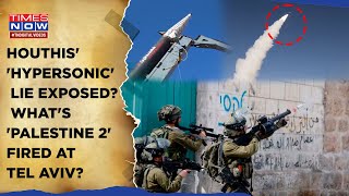 Houthis Release Tel Aviv Missile Attack Video| ‘Palestine 2’ Not Hypersonic? Militants Fact Checked?