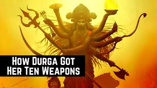 How Goddess Durga Got Her Ten Weapons?