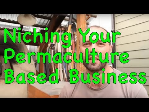 Niching Your Permaculture Based Business - Part 6 of Why Permaculture Based Businesses Fail