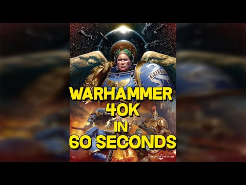 Warhammer 40k in 60 Seconds