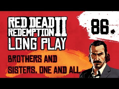 Ep 86 Brothers and Sisters, One and All – Red Dead Redemption 2 Long Play