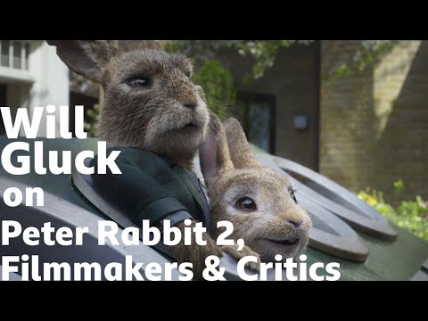 Will Gluck talks Peter Rabbit 2 & The Relationship between Filmmakers & Critics