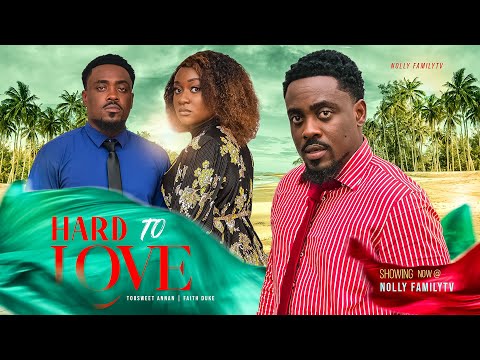 HARD TO LOVE - Toosweet Annan, Faith Duke 2023 Trending Nigerian Nollywood Romantic Movie