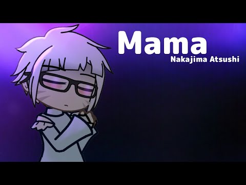 Mama | Atsushi Nakajima | BSD gacha