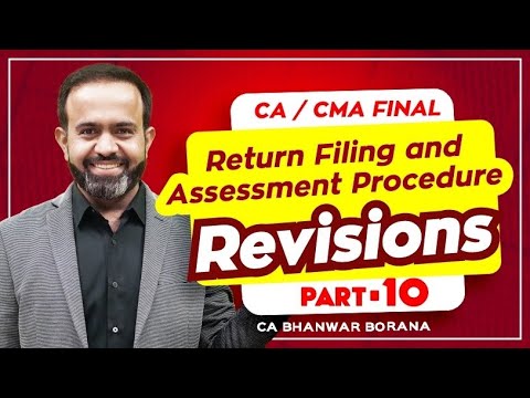 Revision | Final DT MAY/NOV-23 | Return Filing & Assessment Procedure | PART - 10