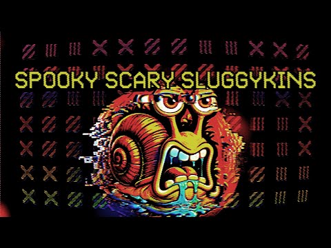 Spooky Scary Sluggykins!