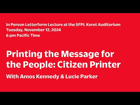 Letterform Archive Lecture Series : Amos Kennedy: Anchoring the Past to the Future: Citizen Printer