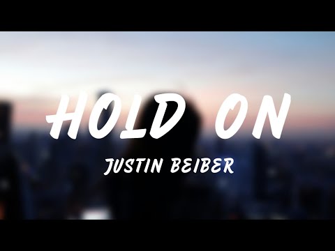 Justin Beiber - Hold On (Lyrics)