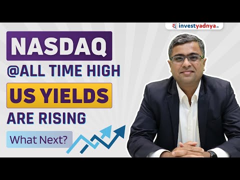 Nasdaq @ All Time High, US Yields are Rising; What Next? | Parimal Ade