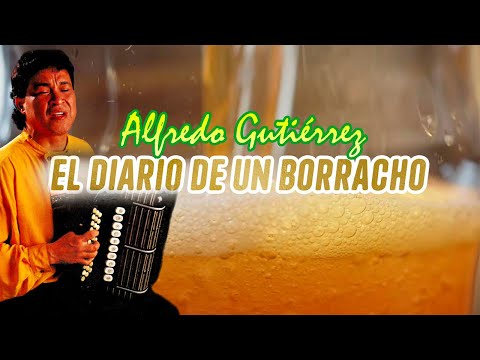 El Diario De Un Borracho Alfredo Gutiérrez | Video Lyric