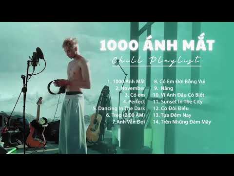 Chill Playlist 1000 Ánh Mắt | Chiếc Nhạc Tình Cho Cậu Thêm Yêu Đời ~ | Shiki, The Cassette, SOOBIN