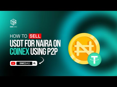 How To Sell Usdt For Naira On Coinex Using P2p