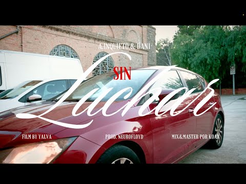 DANI X A.INQUIETO - SIN LUCHAR (VISUALIZAR) Prod. NEUROFLOYD