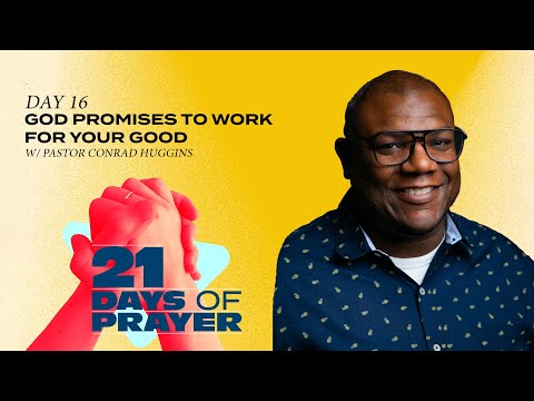 Good Promises To Work For Your Good | 21 Days of Prayer | Day 16