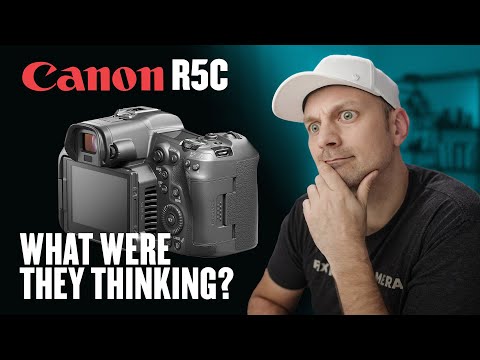 The Canon EOS R5C // What were they thinking?