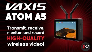 Vaxis' ATOM A5 Monitors: Your Wireless Transmission Companions!