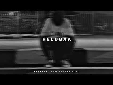 HELUBAA KANNADA (SLOW+REVERB) SONG #kannada  #kannadasadsong  #kannadasongs #anish