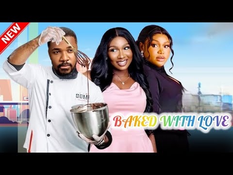 Baked With Love (NEW RELEASED)- CHRISTIAN OCHIAGHA / SONIA UCHE / RUTH KADIRI 2024 Nig Movie