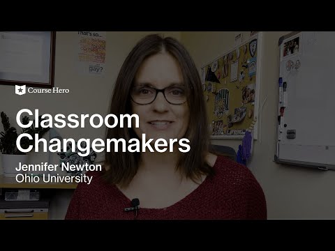 Classroom Changemakers | Jen Newton of Ohio University | Course Hero