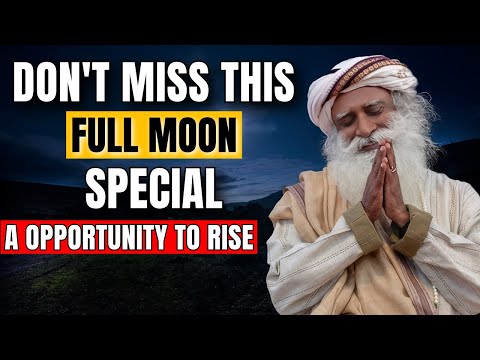 Extremely Special & Significant | DON'T MISS THIS FULL MOON | Sadhguru