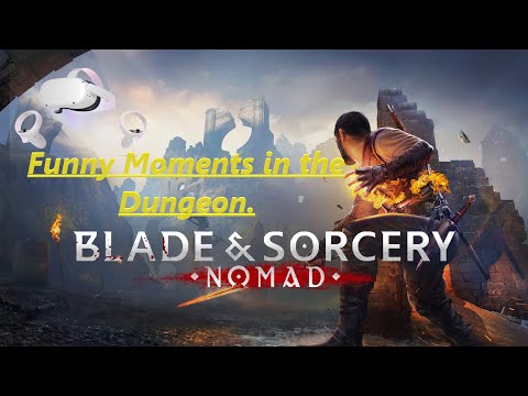 Blade and sorcery Nomad : fun in the dungeon.