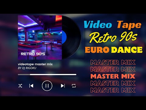 videotape RETRO 90s eurodance MASTER mix /by DJ RIGOKU