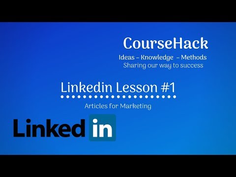 Linkedin Lesson #1 – Articles for Marketing