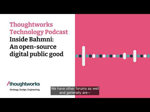 Inside Bahmni: An open-source digital public good — Thoughtworks Technology Podcast