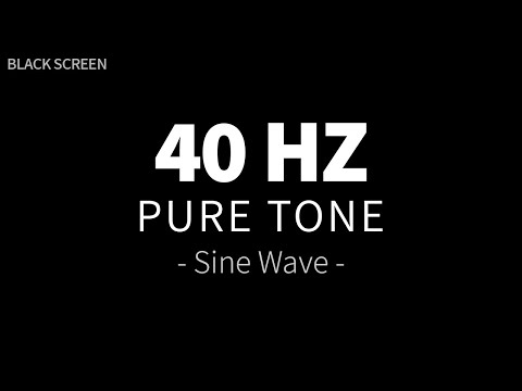 40 Hz Pure Tone - Sine Wave | Bass Test Frequency Sound Therapy | 4 Hours BLACK SCREEN