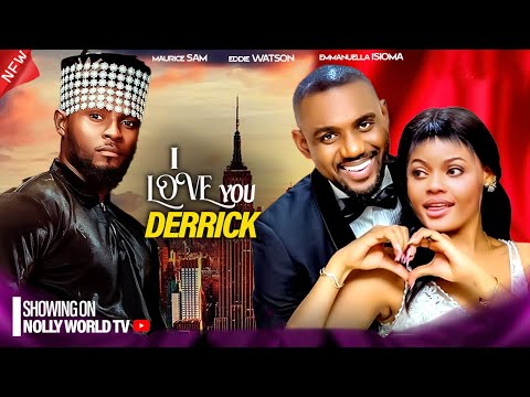 I LOVE YOU DERRICK - MAURICE SAM, EDDIE WATSON, EMMANUELLA ISIOMA 2024 latest nigerian movie