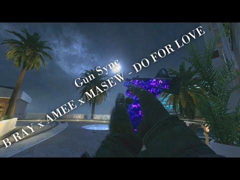 BO2 Gun Sync - DO FOR LOVE - B RAY x AMEE x MASEW