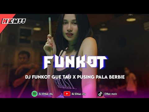 DJ FUNKOT GUE TAU X PUSING PALA BERBIE BY ELTHON RIHY 🔥🔥