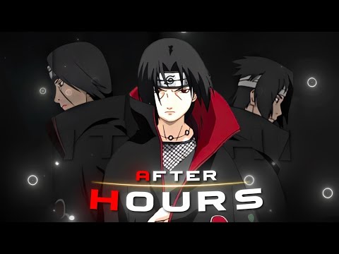 Itachi 🥀- After Hours! (4k)