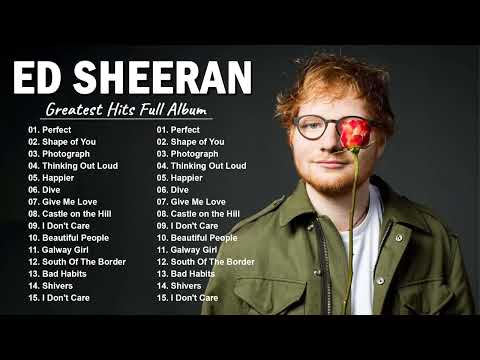 Ed Sheeran Greatest Hits Full Album - Best Songs Of Ed Sheeran Playlist 2024