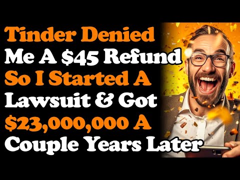 Tinder Denied Me A $45 Refund So I Started A Lawsuit And Got $23,000,000 A Couple Years Later