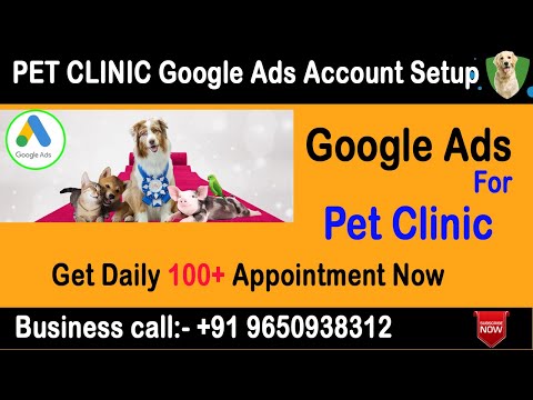 How To Create Pet Clinic Google Ads Account| Pet Clinic Ads Campaign Setup रोज 100+Appointment#2024