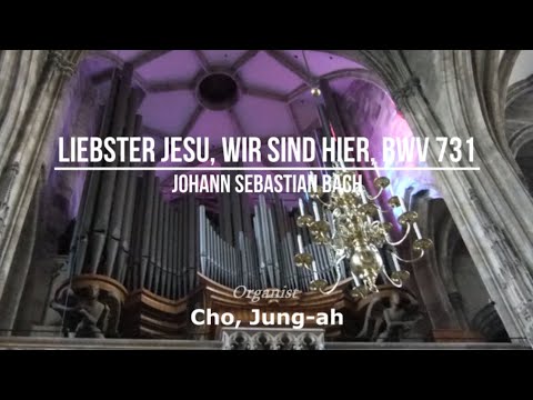 Liebster Jesu, wir sind hier, BWV 731 Corale per Organo di Johann Sebastian Bach / Cho, Jung-ah