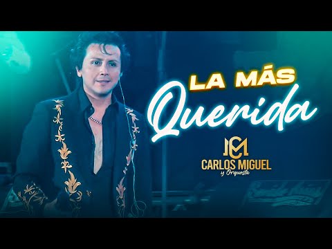 CARLOS MIGUEL -LA MÁS QUERIDA