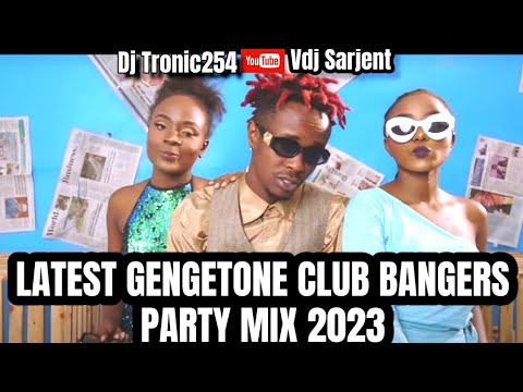 🔥 GENGETONE MIX 2023 | CLUB BANGERS PARTY MIX 2023 | #mgenge4real X @djtronic254  | SSARU MEJJA