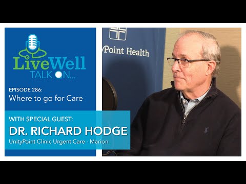 Ep. 286 - LiveWell Talk On...Where to go for Care (Dr. Richard Hodge)