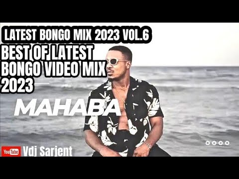 🔥 LATEST BONGO MIX 2024 | BONGO MIX 2023 NEW SONGS VOL.6 | BONGO VIDEO MIX 2023 | VDJ SARJENT MAHABA