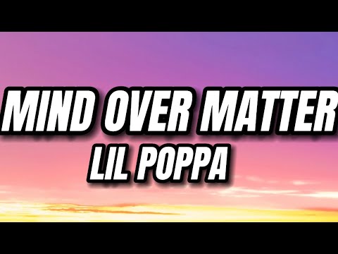 Lil Poppa - MIND OVER MATTER (Lyrics)