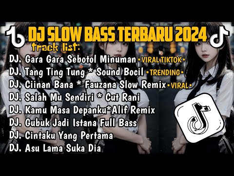 DJ SLOW BASS TERBARU 2024🎵DJ GARA GARA SEBOTOL MINUMAN 🎵 DJ TANG TING TUNG SOUND BOCIL 🎵 FULL ALBUM