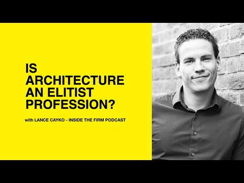 565: Is Architecture an Elitist Profession? with Lance Cayko of Inside the Firm Podcast