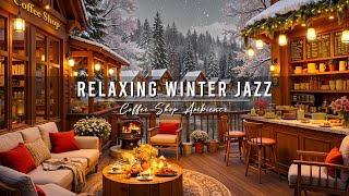 Relaxing Winter Jazz Music ⛄ Cozy Coffee Shop Ambience & Smooth Jazz Instrumental Music for Studying