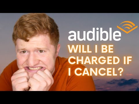 Will I Be Charged If I Cancel Audible?