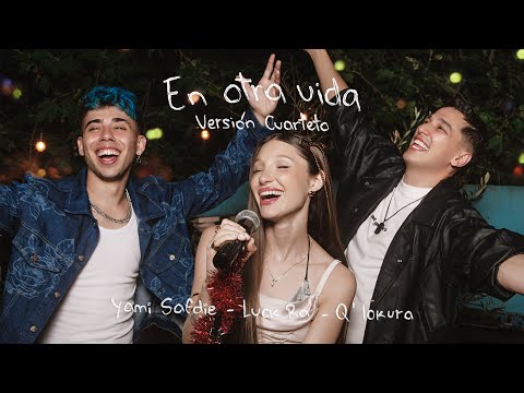 Yami Safdie, Luck Ra, Q'Lokura - En Otra Vida (Versión Cuarteto)