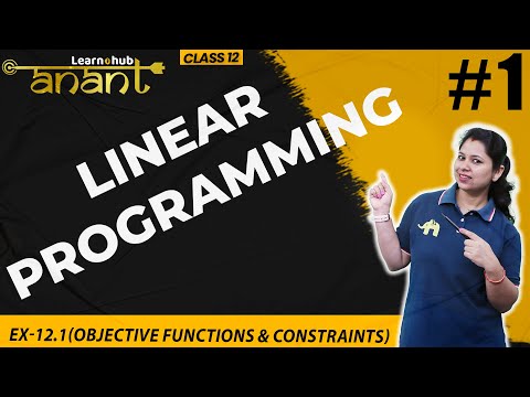 Linear Programming Class 12 Maths NCERT Chapter 12 |  Ex-12.1 Objective Functions | Anant Batch